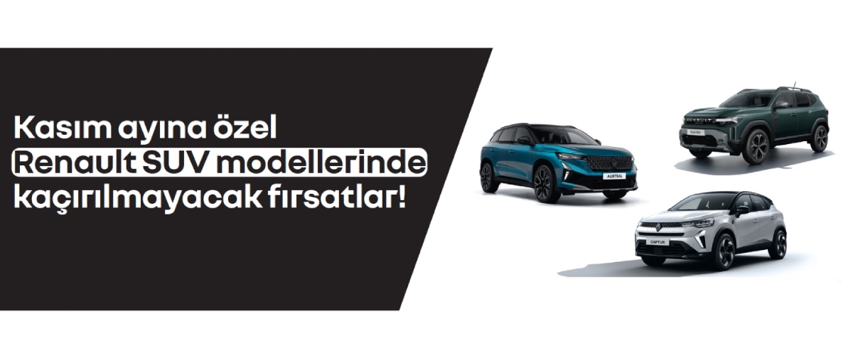 KASIM AYINA ÖZEL RENAULT SUV MODELLERİNDE KAÇIRILMAYACAK FIRSATLAR!